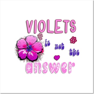 Violets Is Not The Answer Posters and Art